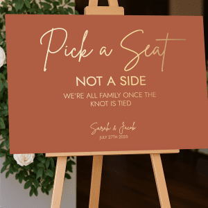 landscape Terracotta Pick a Seat not a side wedding sign